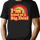 I'M Kind Of A Big Deal T-Shirt for Men & Women, T-Shirts Graphic Tee - Black