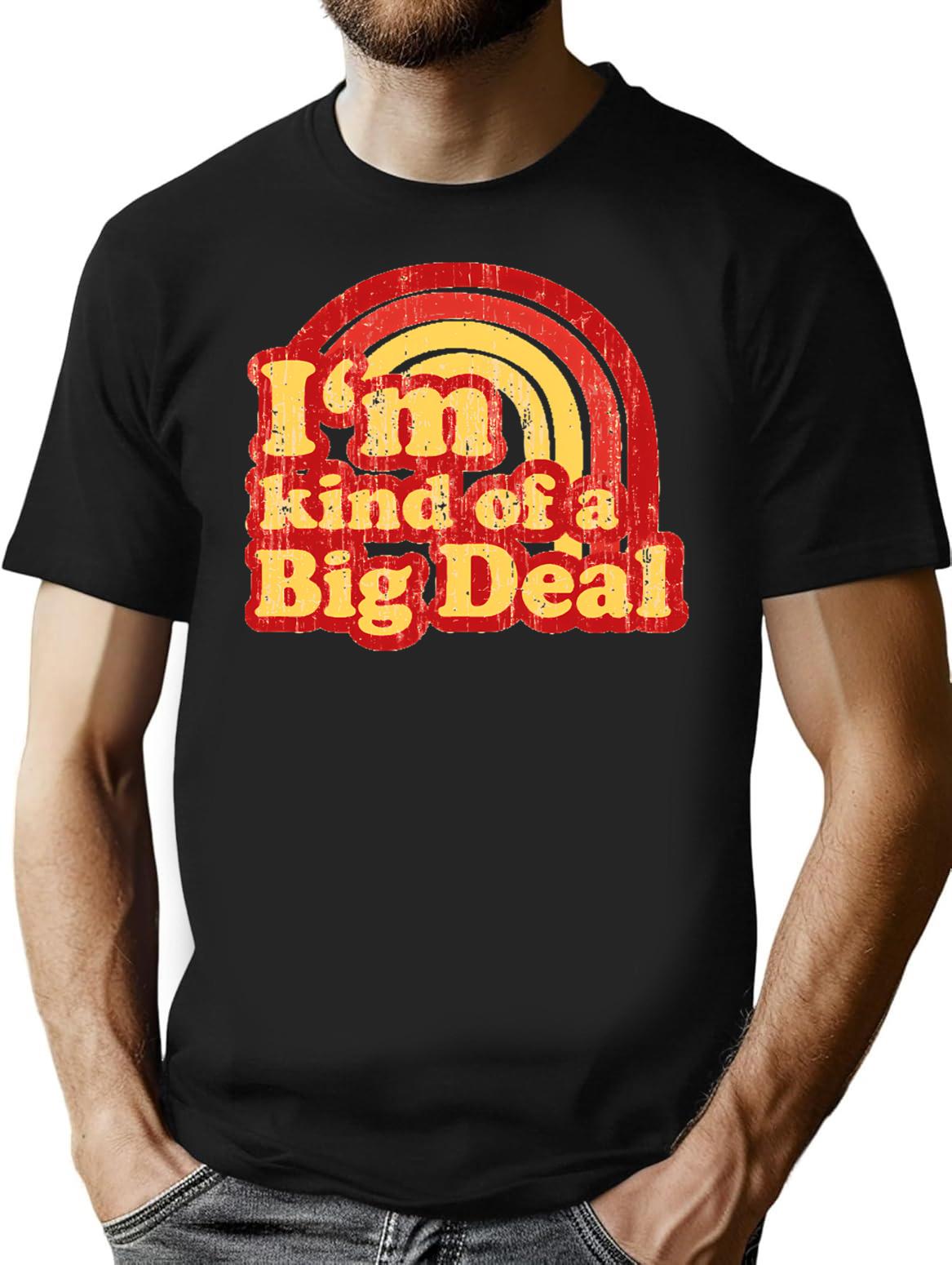 I'M Kind Of A Big Deal T-Shirt for Men & Women, T-Shirts Graphic Tee - Black