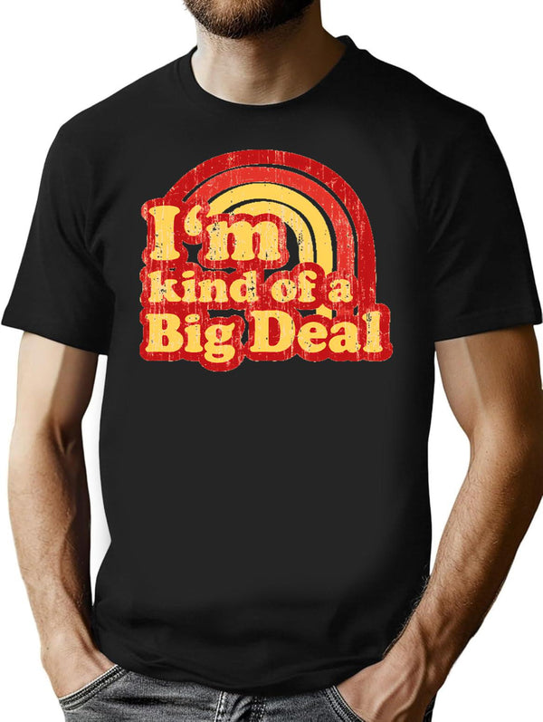 I'M Kind Of A Big Deal T-Shirt for Men & Women, T-Shirts Graphic Tee - Black