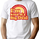 I'M Kind Of A Big Deal T-Shirt for Men & Women, T-Shirts Graphic Tee - White