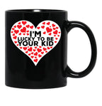 I'M Lucky To Be Your Kid Black Coffee Mug - Black