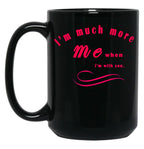 I'M Much More Me When I'M With You (1) Black Coffee Mug