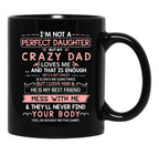 I'M Not A Perfect Daughter But My Crazy Dad Loves Me (1) Black Coffee Mug - Black