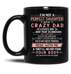 I'M Not A Perfect Daughter But My Crazy Dad Loves Me (1) Black Coffee Mug