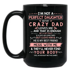 I'M Not A Perfect Daughter But My Crazy Dad Loves Me (1) Black Coffee Mug