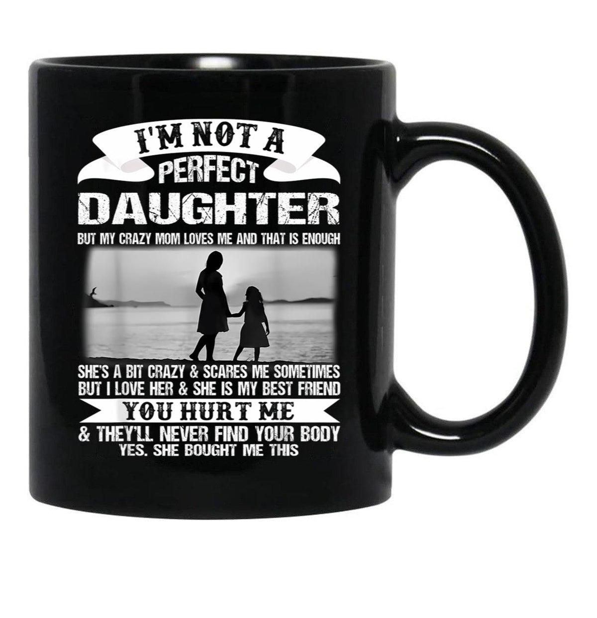 I'M Not A Perfect Daughter But My Crazy Mom Loves Me Mother  Black Coffee Mug - Black