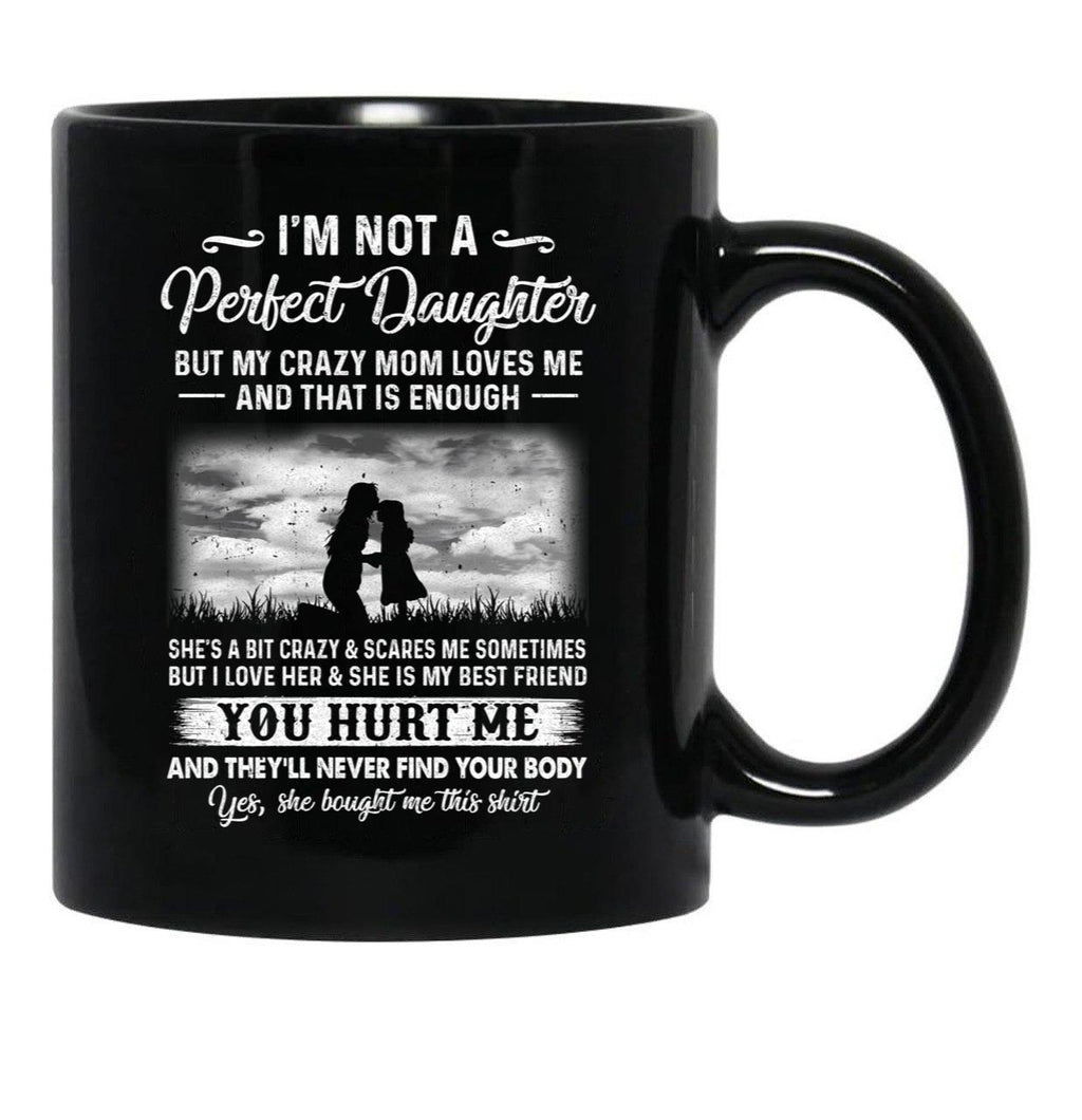 I'M Not A Perfect Daughter But My Crazy Mom Loves Me On Back Black Coffee Mug - Black