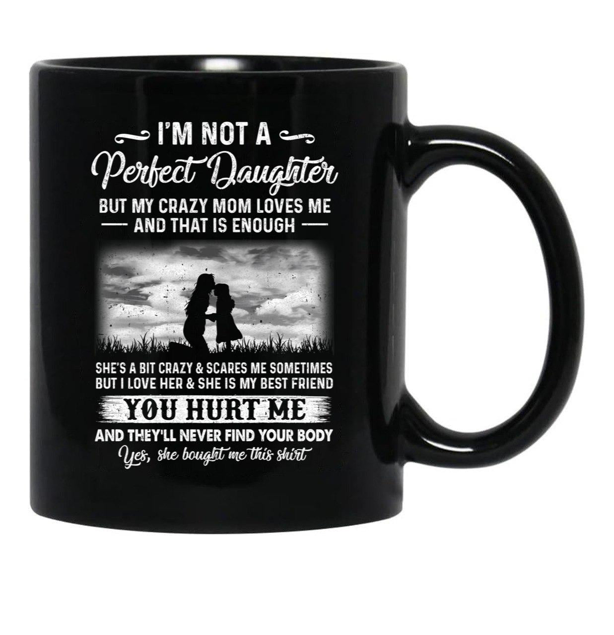 I'M Not A Perfect Daughter But My Crazy Mom Loves Me On Back Black Coffee Mug - Black