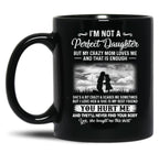 I'M Not A Perfect Daughter But My Crazy Mom Loves Me On Back Black Coffee Mug