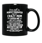 I'M Not A Perfect Daughter But My Crazy Mom Loves Me Black Coffee Mug - Black