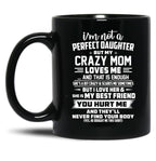 I'M Not A Perfect Daughter But My Crazy Mom Loves Me Black Coffee Mug
