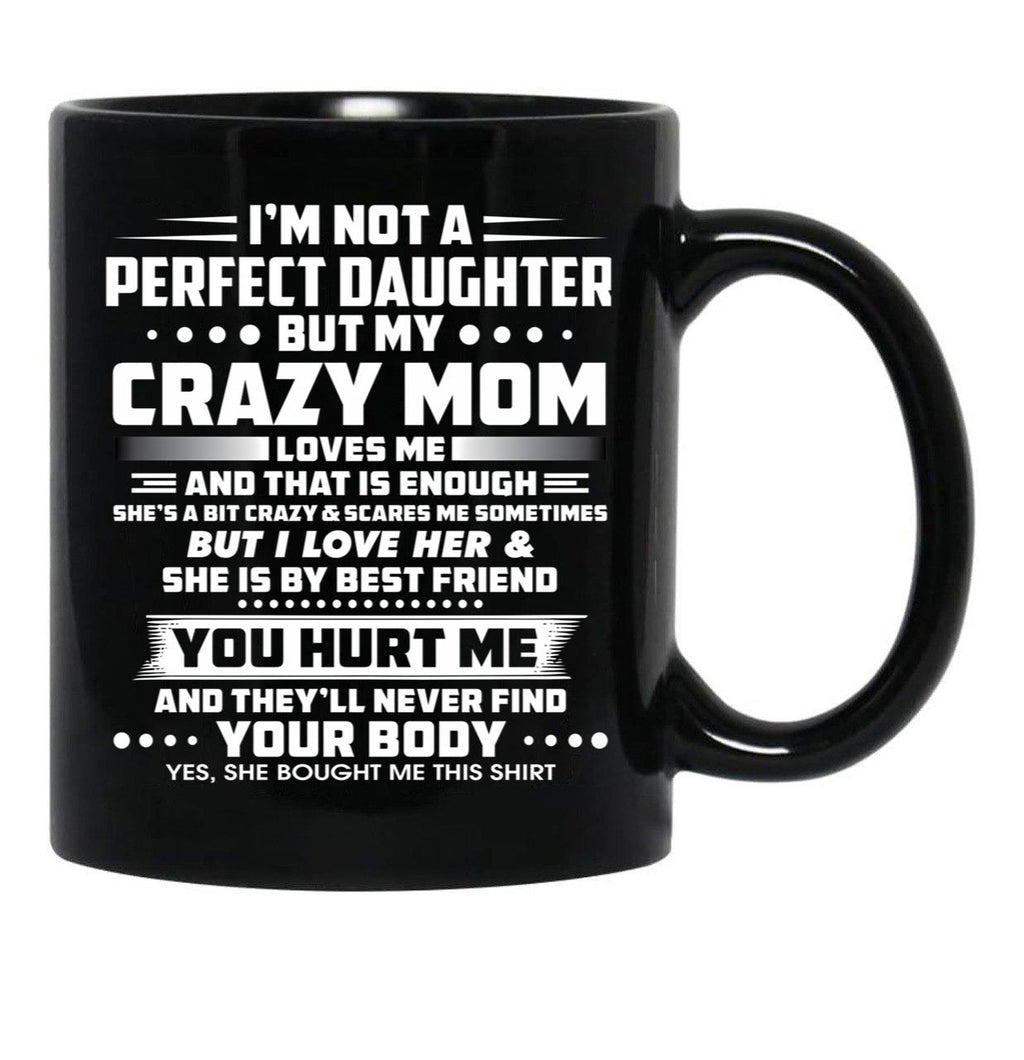 I'M Not A Perfect Daughter But My Mom Loves Me And That Is Enought Black Coffee Mug - Black