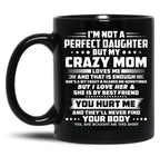 I'M Not A Perfect Daughter But My Mom Loves Me And That Is Enought Black Coffee Mug