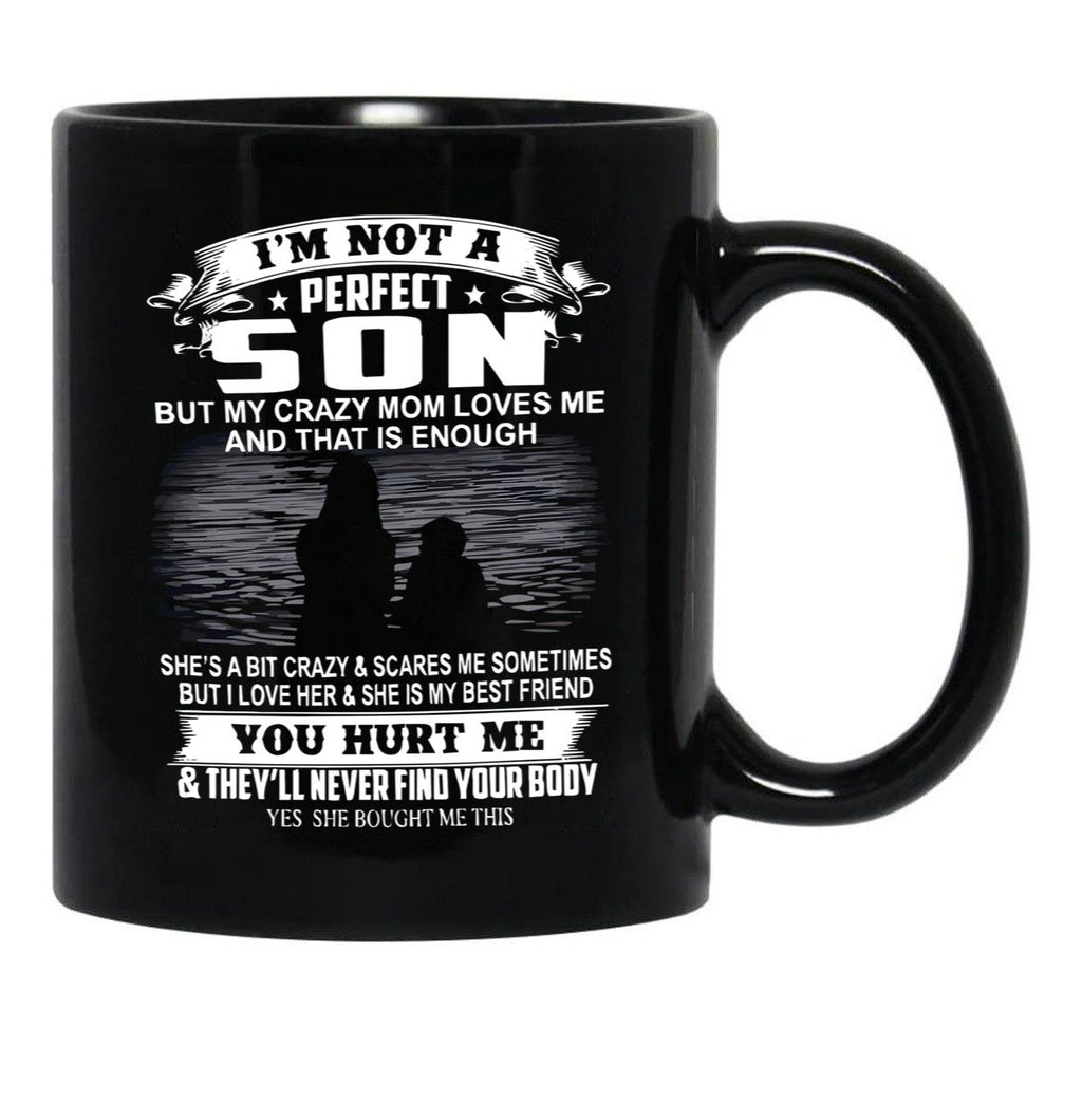 I'M Not A Perfect Son But My Crazy Mom Loves Me And That Is Enough Black Coffee Mug - Black