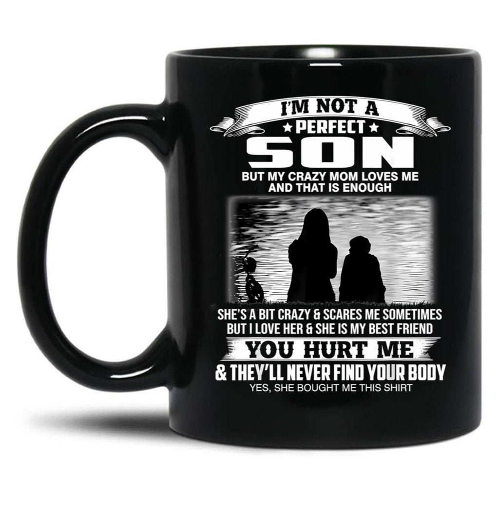 I'M Not A Perfect Son But My Crazy Mom Loves Me From Mom Black Coffee Mug