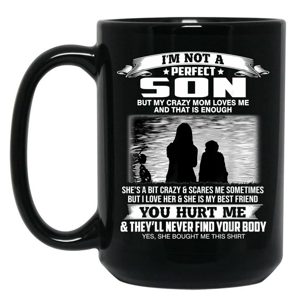 I'M Not A Perfect Son But My Crazy Mom Loves Me From Mom Black Coffee Mug