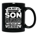 I'M Not A Perfect Son But My Crazy Mom Loves Me Funny Mothers Day Black Coffee Mug - Black