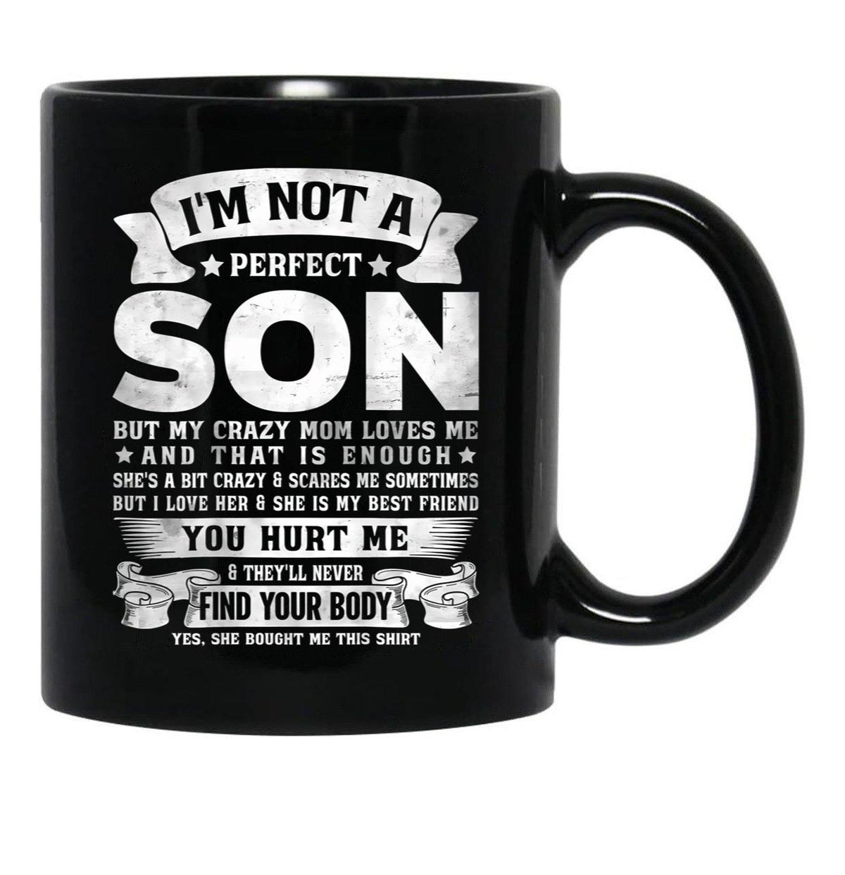 I'M Not A Perfect Son But My Crazy Mom Loves Me Funny Mothers Day Black Coffee Mug - Black