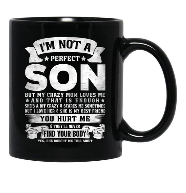 I'M Not A Perfect Son But My Crazy Mom Loves Me Funny Mothers Day Black Coffee Mug - Black
