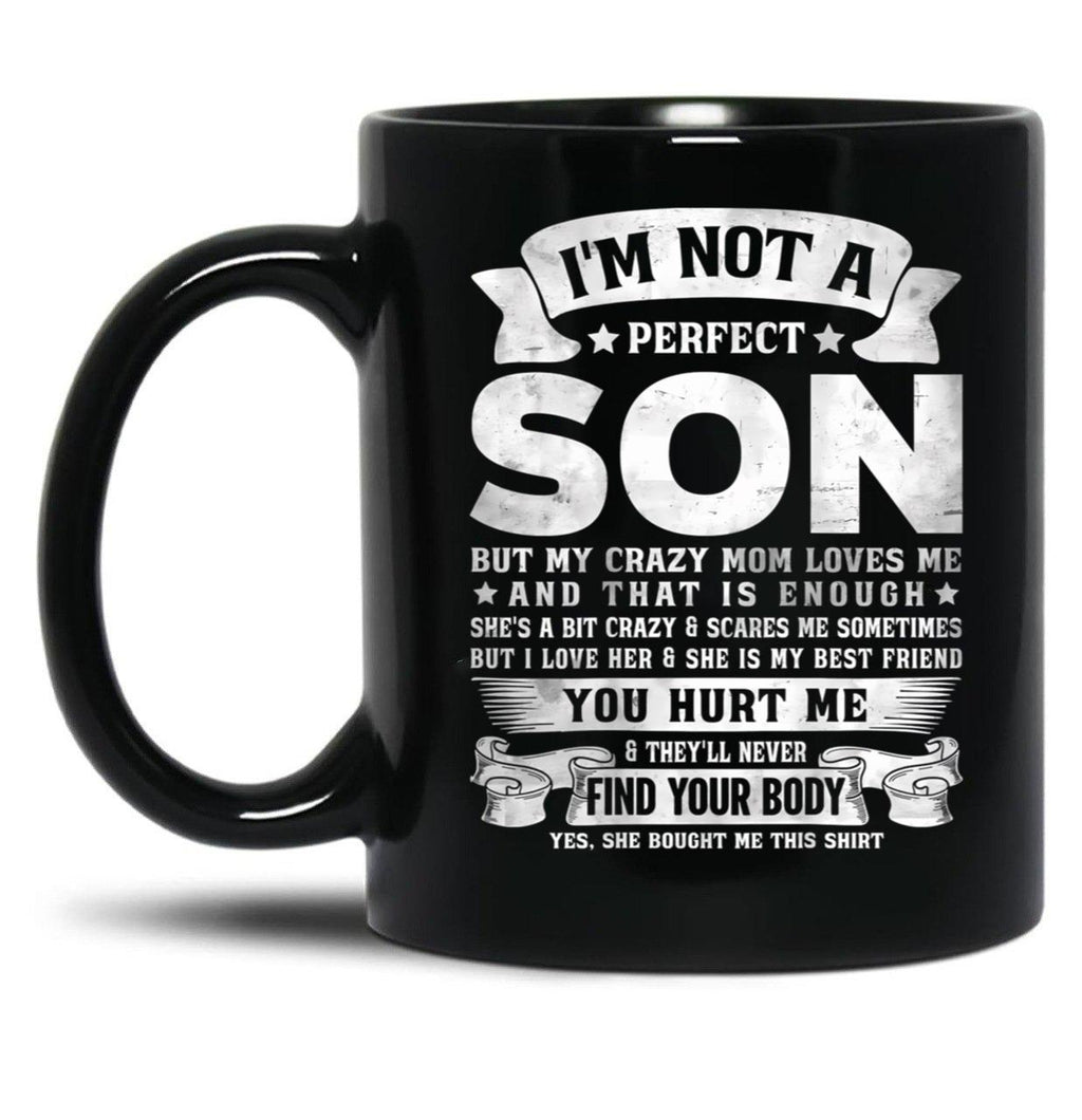I'M Not A Perfect Son But My Crazy Mom Loves Me Funny Mothers Day Black Coffee Mug