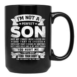 I'M Not A Perfect Son But My Crazy Mom Loves Me Funny Mothers Day Black Coffee Mug - Black