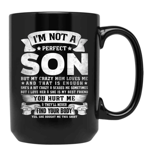 I'M Not A Perfect Son But My Crazy Mom Loves Me Funny Mothers Day Black Coffee Mug - Black