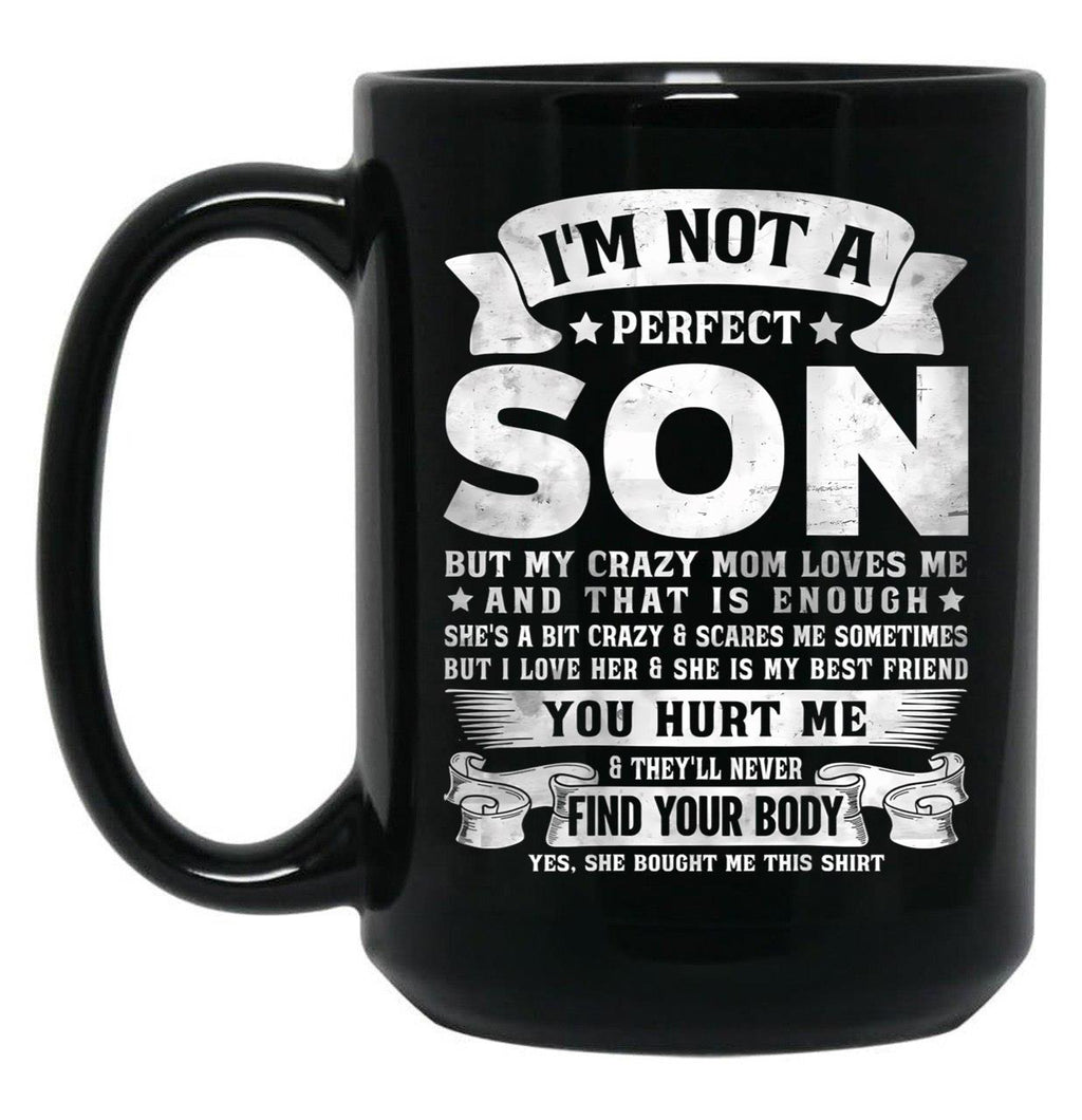 I'M Not A Perfect Son But My Crazy Mom Loves Me Funny Mothers Day Black Coffee Mug
