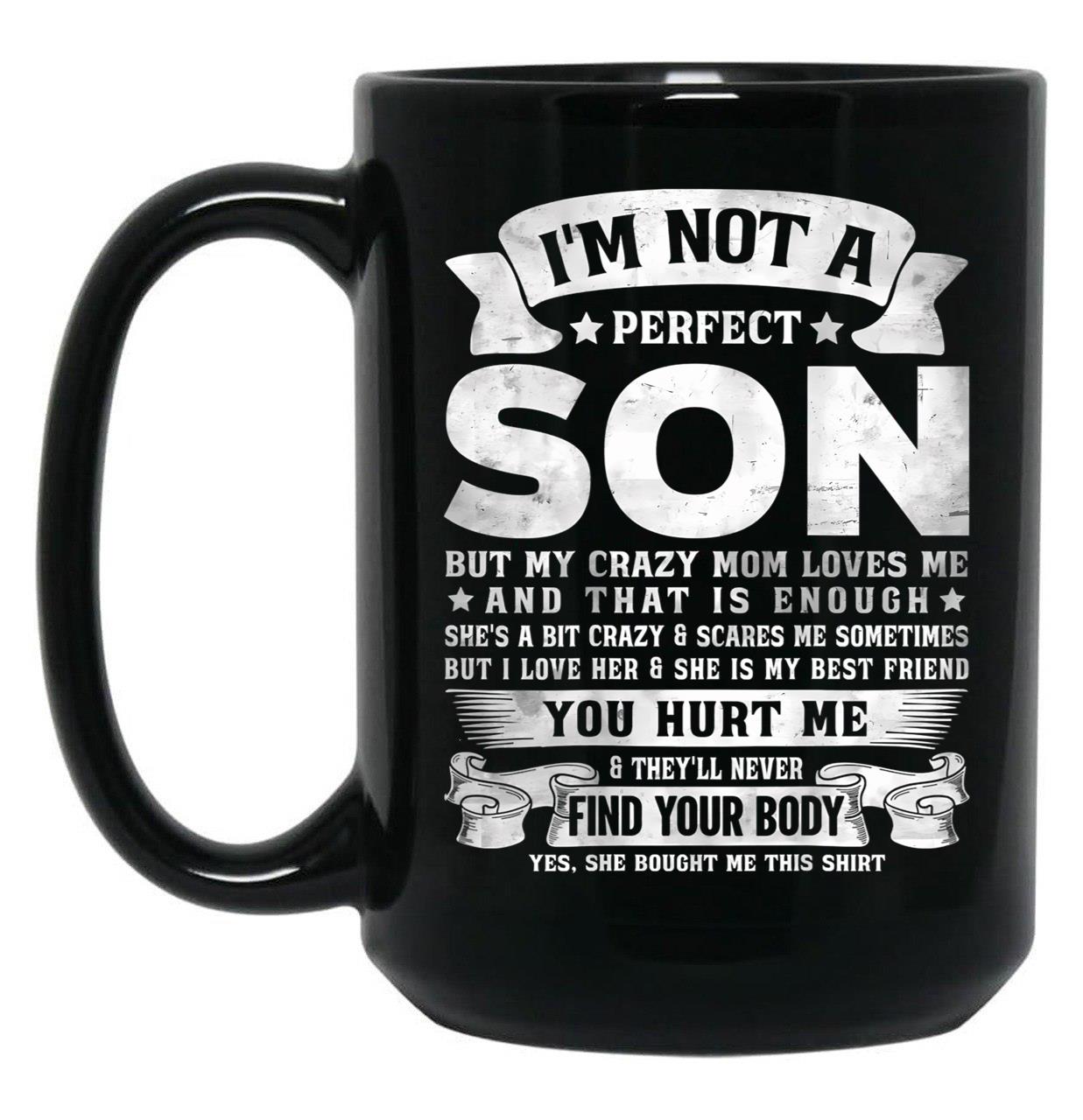 I'M Not A Perfect Son But My Crazy Mom Loves Me Funny Mothers Day Black Coffee Mug
