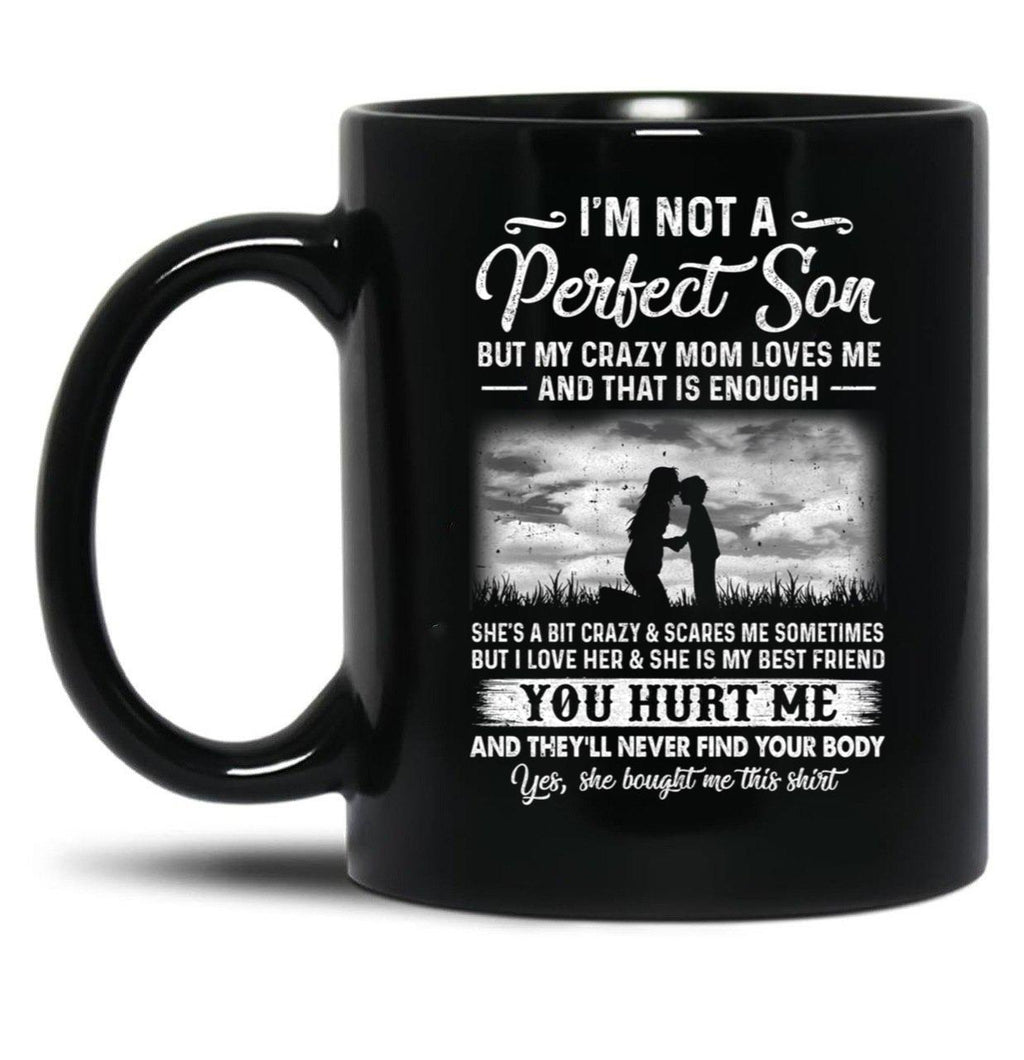 I'M Not A Perfect Son But My Crazy Mom Loves Me On Back (3) Black Coffee Mug
