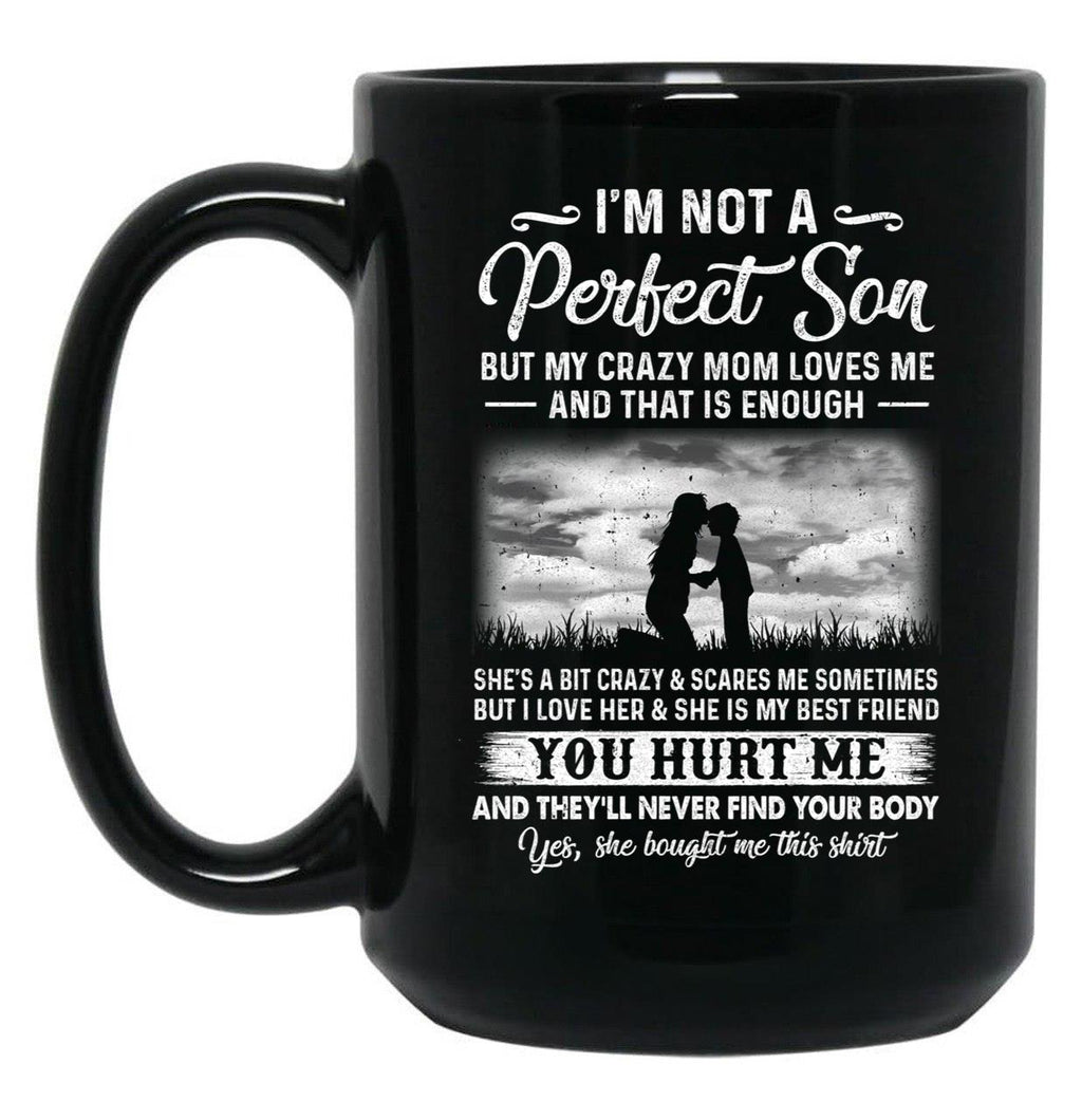 I'M Not A Perfect Son But My Crazy Mom Loves Me On Back (3) Black Coffee Mug