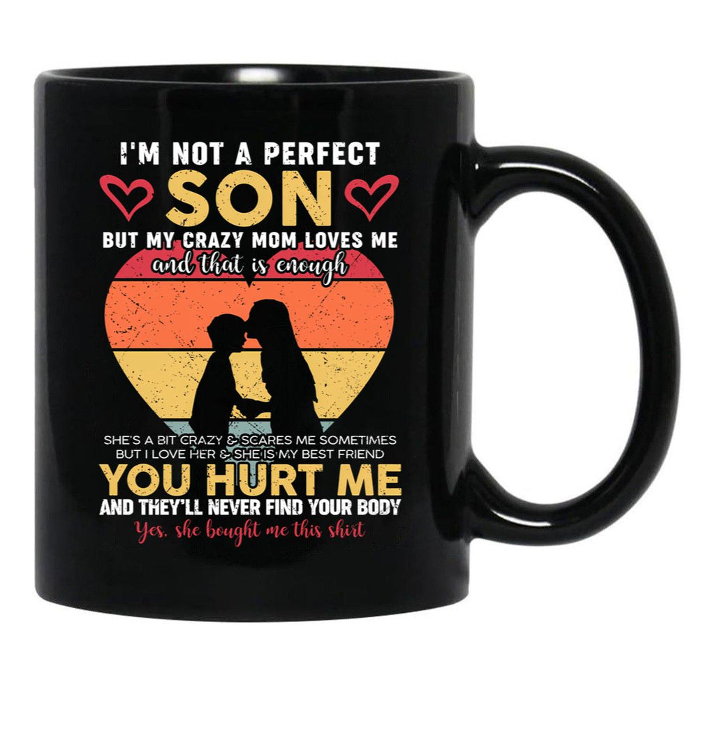 I'M Not A Perfect Son But My Crazy Mom Loves Me On Back (4) Black Coffee Mug - Black