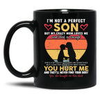 I'M Not A Perfect Son But My Crazy Mom Loves Me On Back (4) Black Coffee Mug