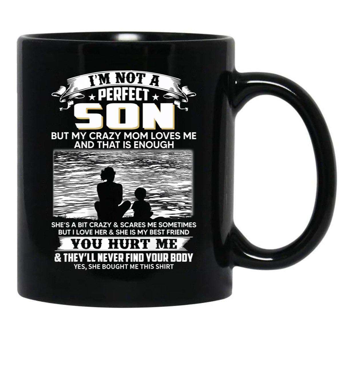 I'M Not A Perfect Son But My Crazy Mom Loves Me On Back Black Coffee Mug - Black