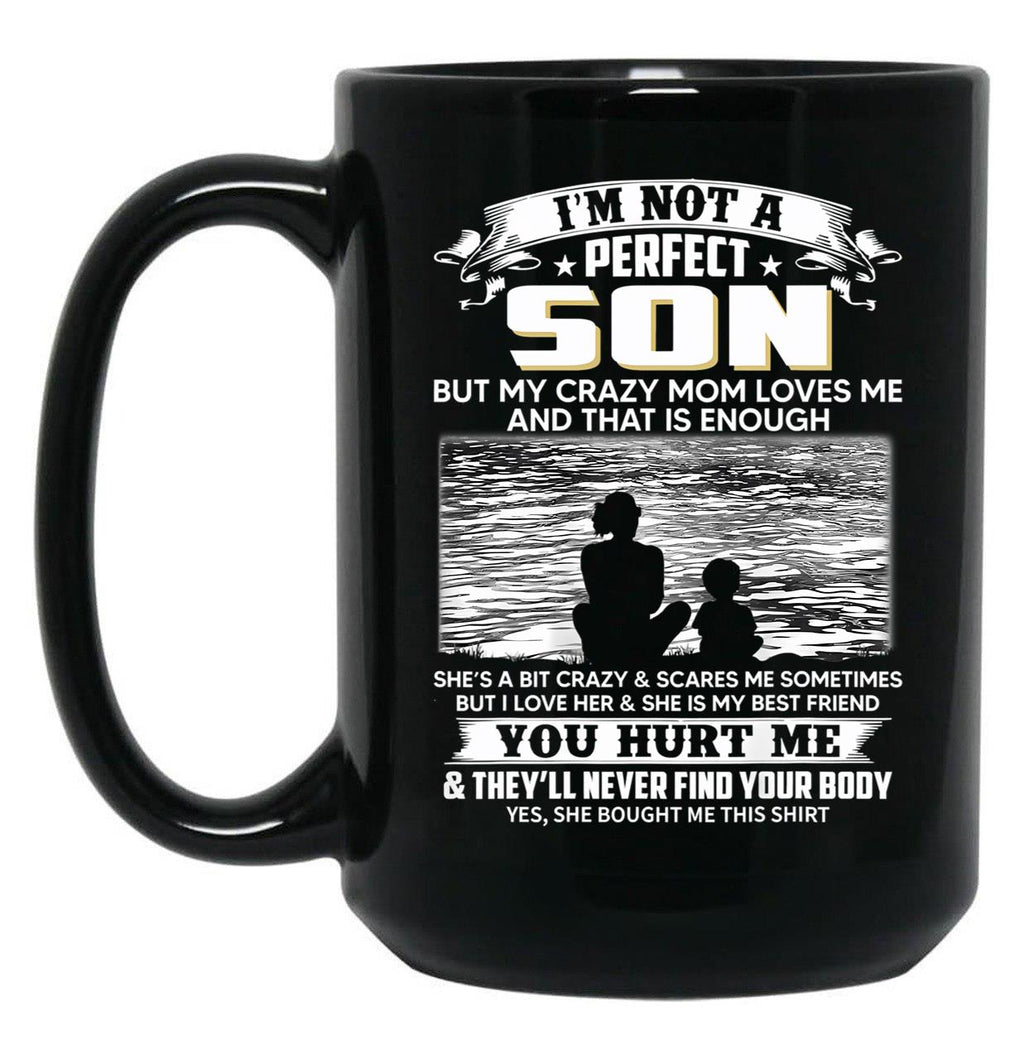 I'M Not A Perfect Son But My Crazy Mom Loves Me On Back Black Coffee Mug