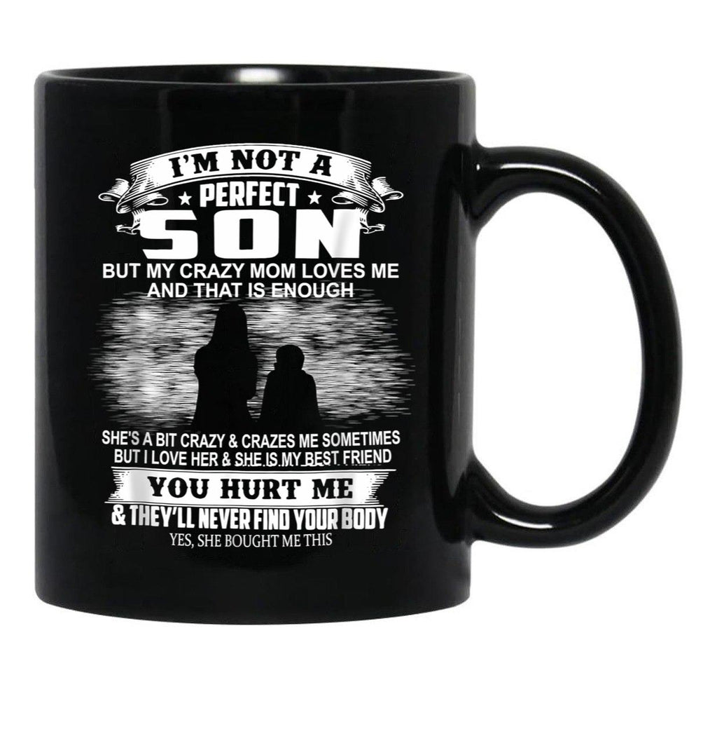 I'M Not A Perfect Son But My Crazy Mom Loves Me Son  Black Coffee Mug - Black