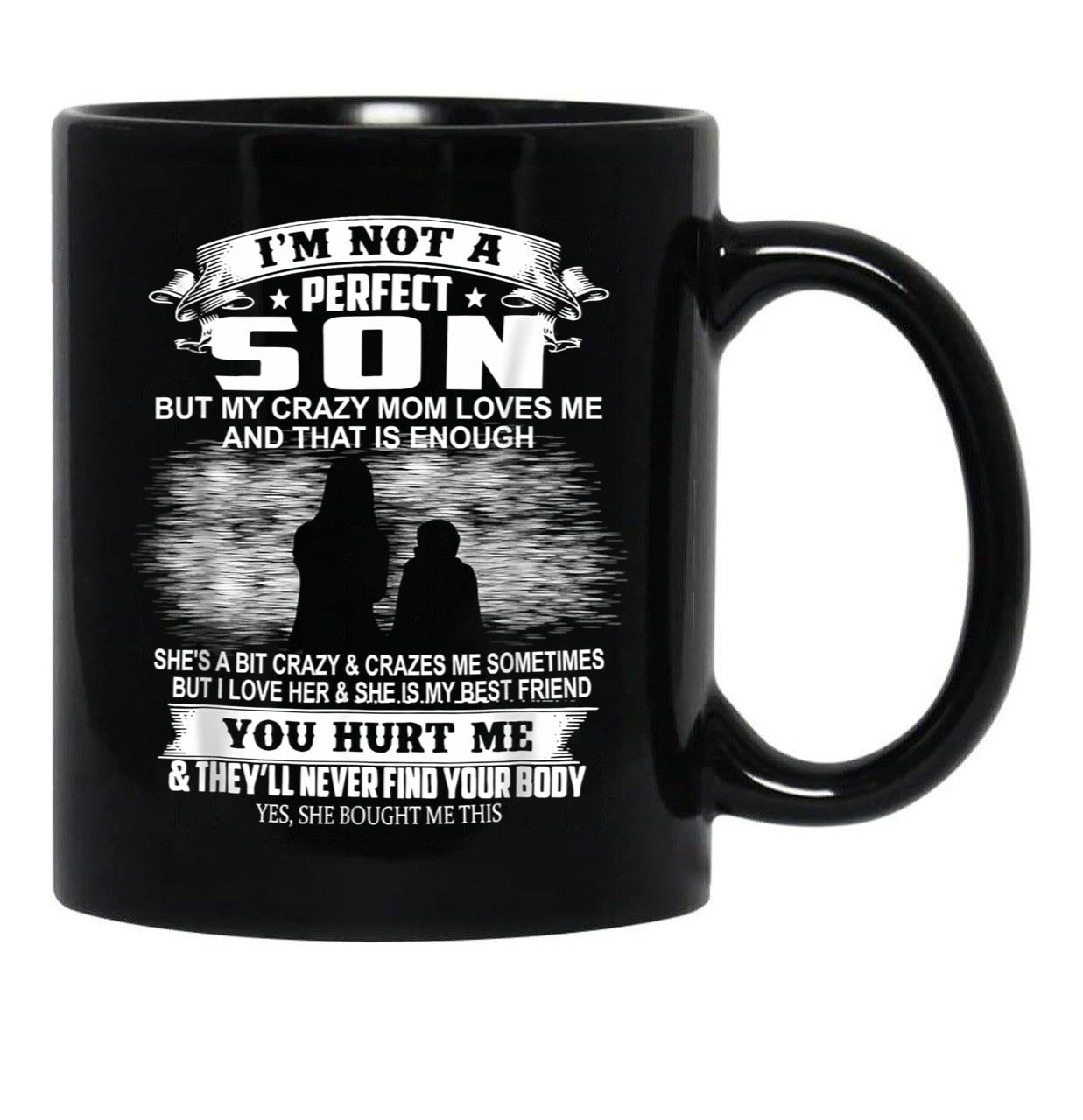 I'M Not A Perfect Son But My Crazy Mom Loves Me Son  Black Coffee Mug - Black