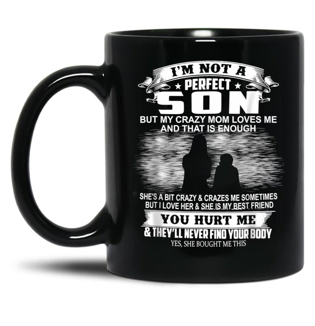 I'M Not A Perfect Son But My Crazy Mom Loves Me Son  Black Coffee Mug