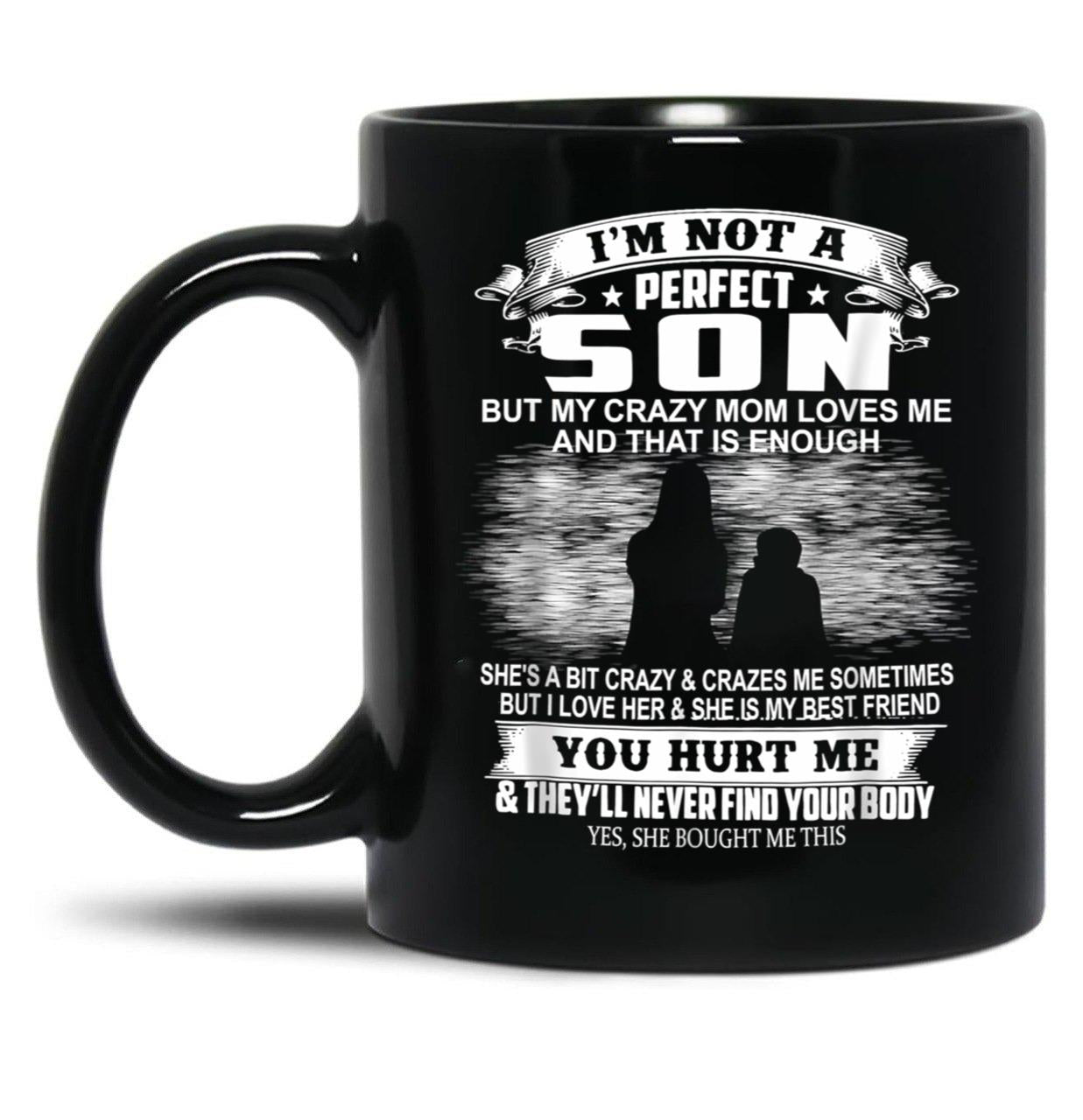 I'M Not A Perfect Son But My Crazy Mom Loves Me Son  Black Coffee Mug