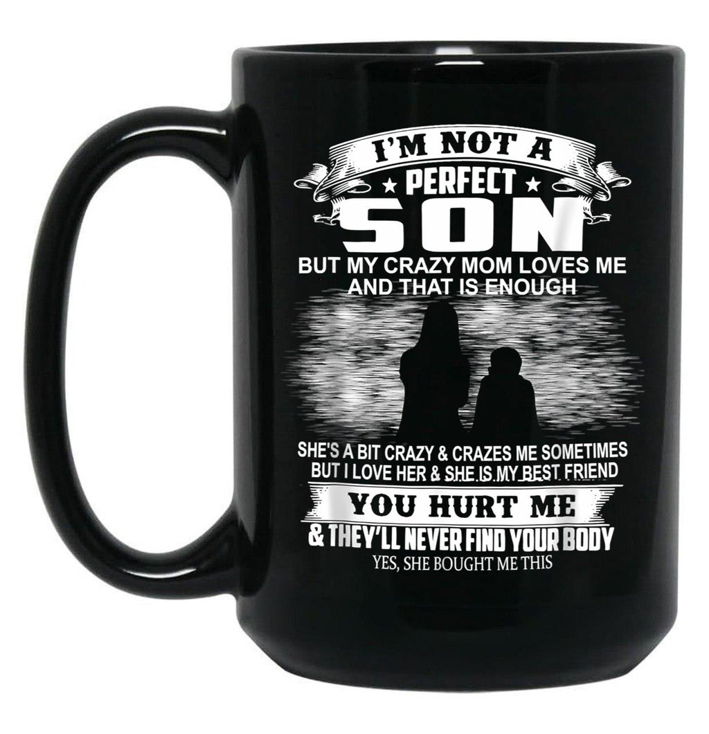 I'M Not A Perfect Son But My Crazy Mom Loves Me Son  Black Coffee Mug