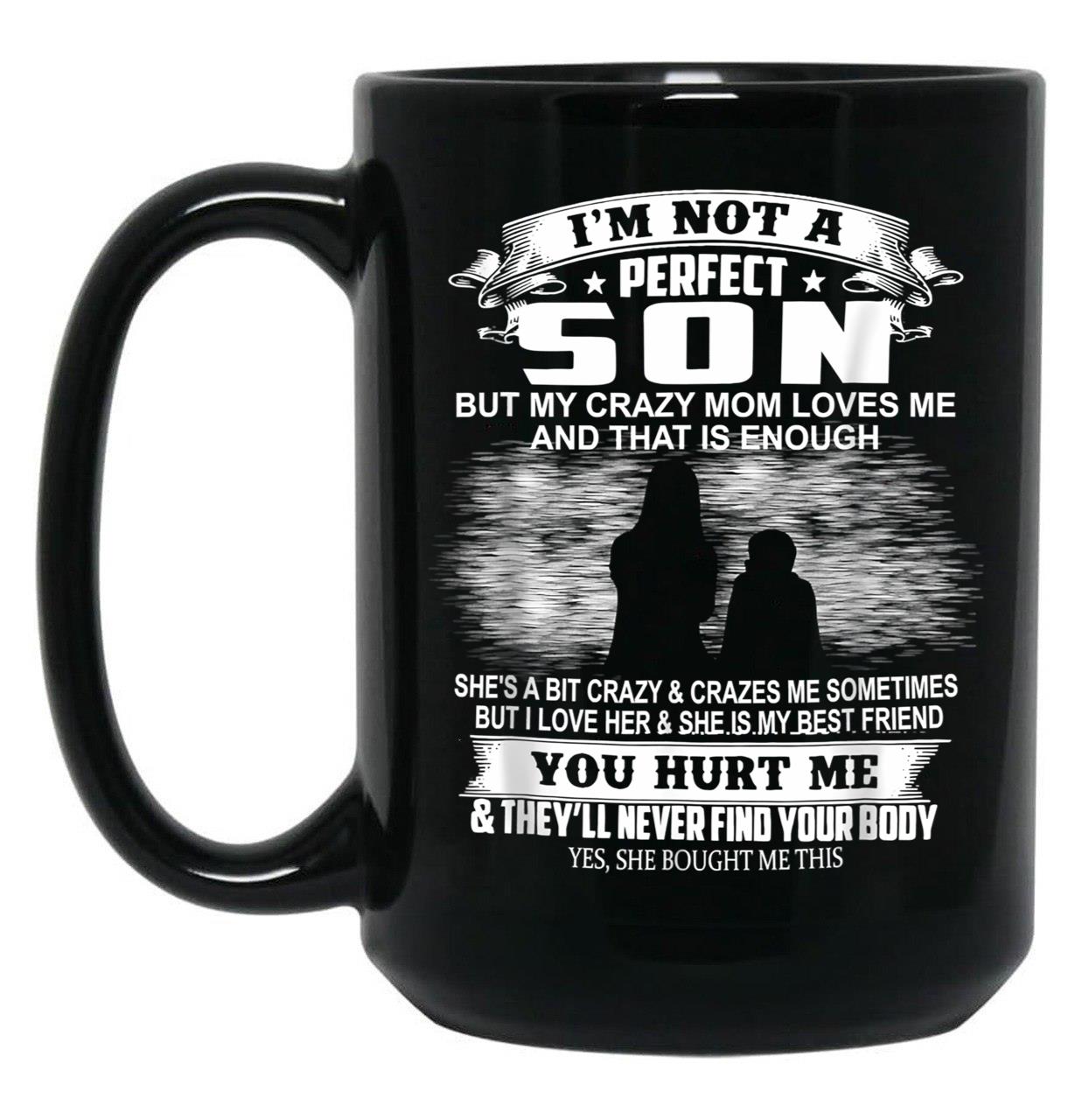 I'M Not A Perfect Son But My Crazy Mom Loves Me Son  Black Coffee Mug