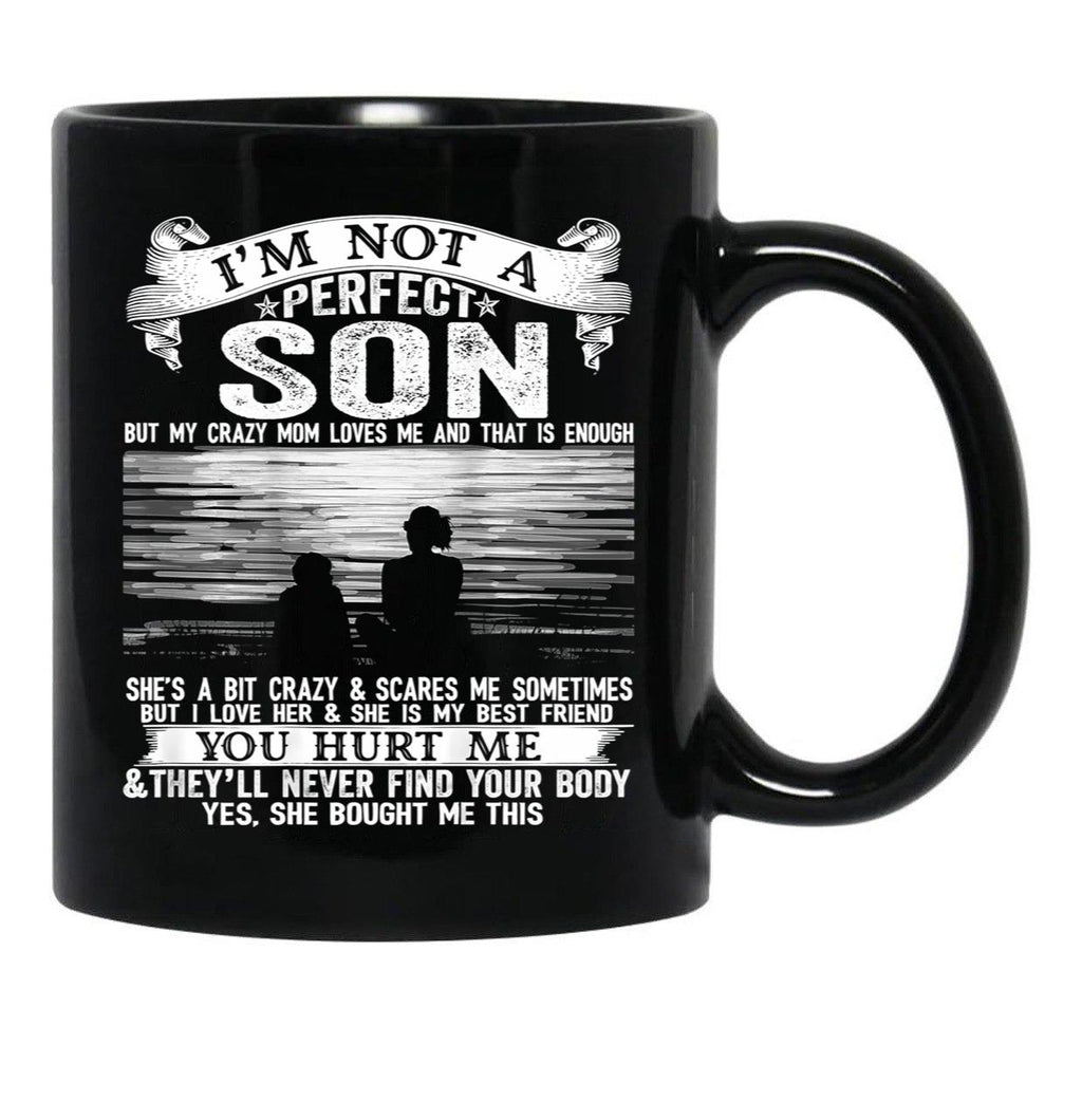 I'M Not A Perfect Son But My Crazy Mom Loves Me (1) Black Coffee Mug - Black