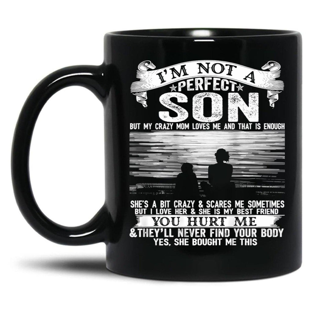 I'M Not A Perfect Son But My Crazy Mom Loves Me (1) Black Coffee Mug
