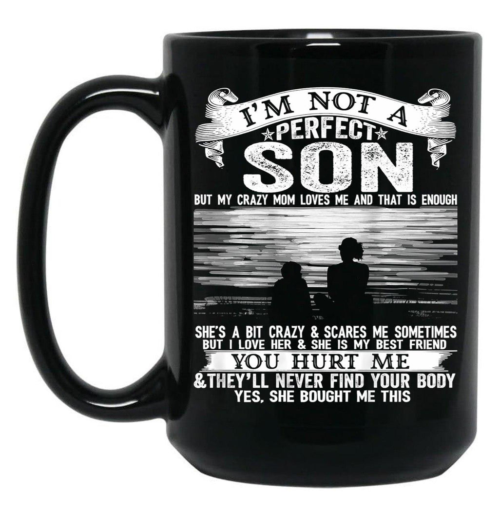 I'M Not A Perfect Son But My Crazy Mom Loves Me (1) Black Coffee Mug