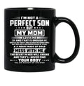 I'M Not A Perfect Son But My Mom Black Coffee Mug - Black