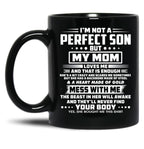 I'M Not A Perfect Son But My Mom Black Coffee Mug