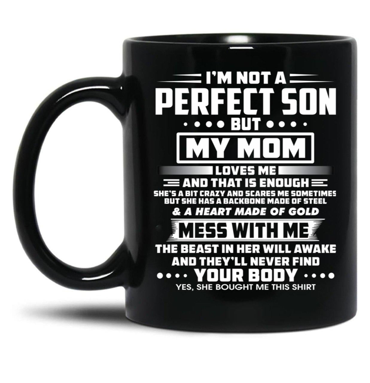 I'M Not A Perfect Son But My Mom Black Coffee Mug