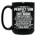 I'M Not A Perfect Son But My Mom Black Coffee Mug