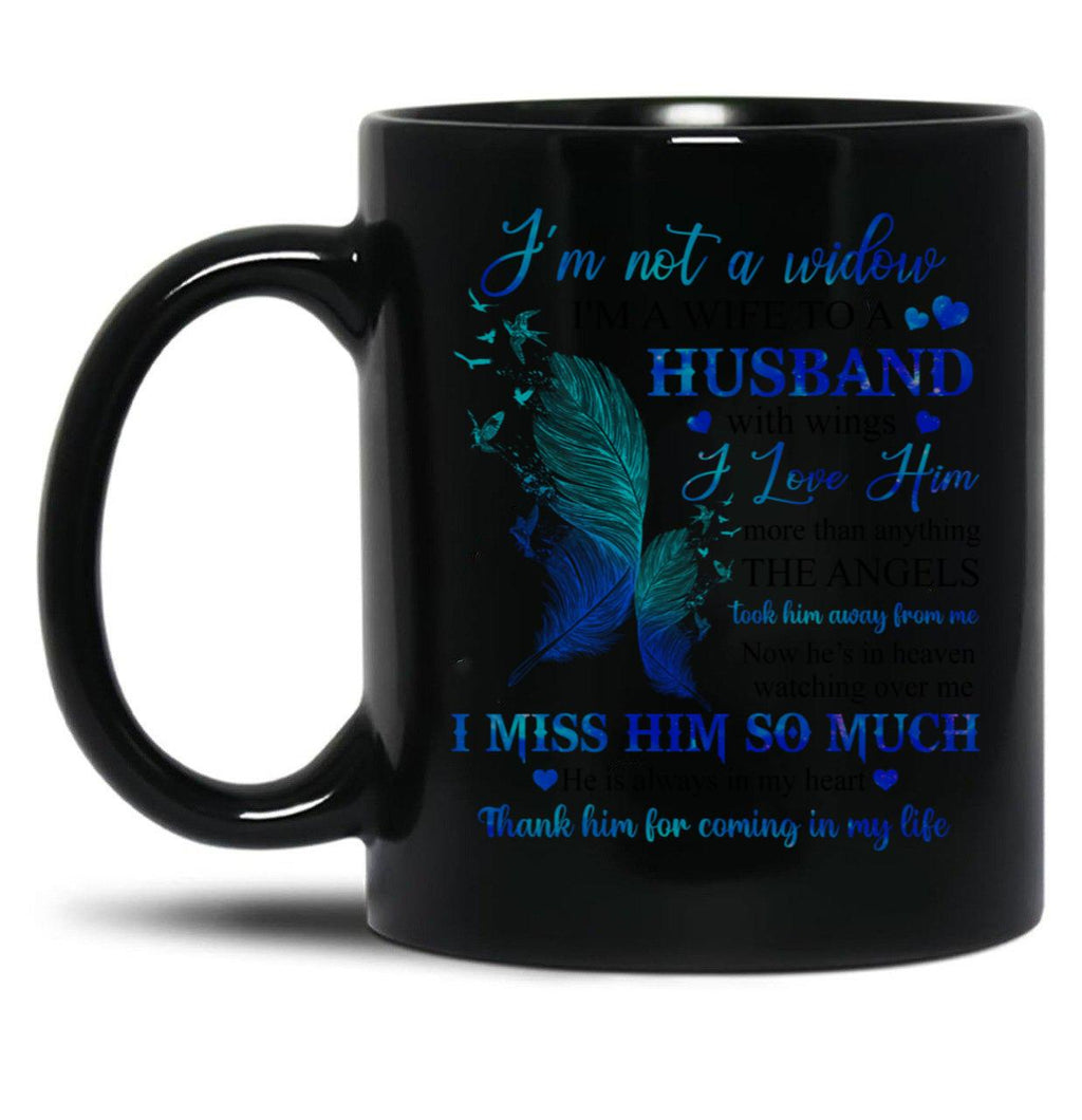I'M Not A Widow I'M A Wife To A Husband With Wings I Love Him Husband In Heaven Angel Always Loved (1) Black Coffee Mug