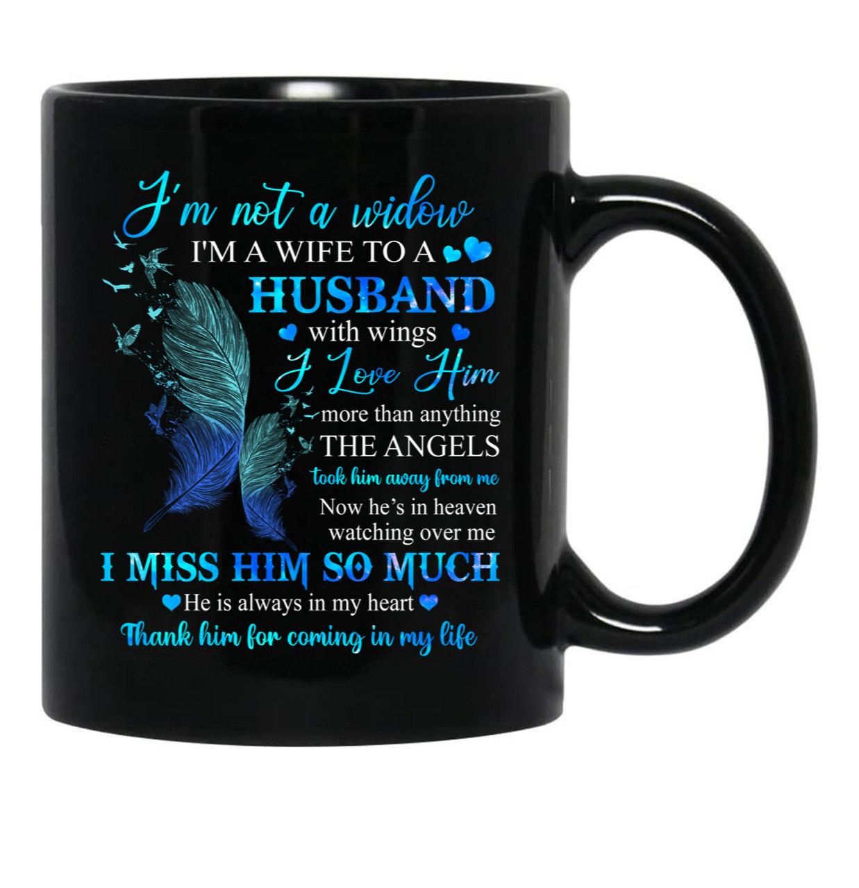 I'M Not A Widow I'M A Wife To A Husband With Wings I Love Him Husband In Heaven Angel Always Loved Black Coffee Mug - Black