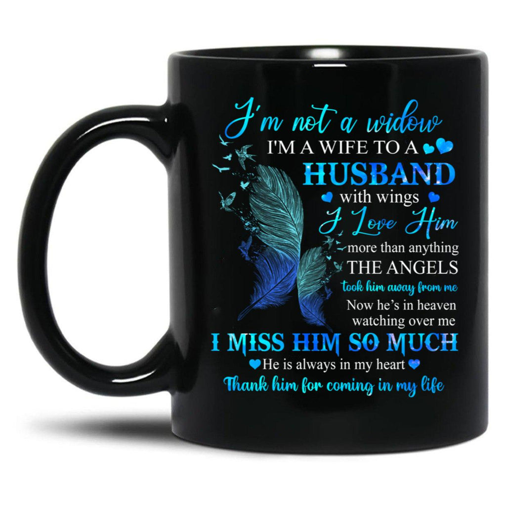 I'M Not A Widow I'M A Wife To A Husband With Wings I Love Him Husband In Heaven Angel Always Loved Black Coffee Mug